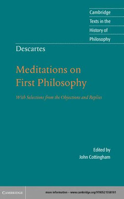 Descartes: Meditations on First Philosophy Descartes: Meditations on First Philosophy