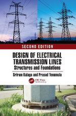 Design of Electrical Transmission Lines, Structures and Foundations
