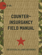 The U. S. Army/Marine Corps Counterinsurgency Field Manual The U. S. Army/Marine Corps Counterinsurgency Field Manual