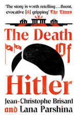 The Death of Hitler: The Final Word on the Ultimate Cold Case