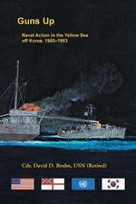 Guns up, Naval Action in the Yellow Sea off Korea, 1950-1953