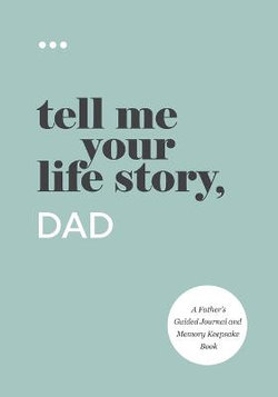Tell Me Your Life Story, Dad Tell Me Your Life Story, Dad