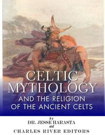 Celtic Mythology and the Religion of the Ancient Celts
