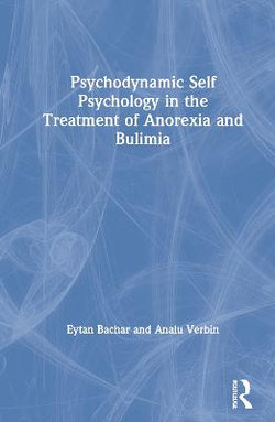 Psychodynamic Self Psychology in the Treatment of Anorexia and Bulimia