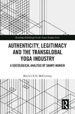 Authenticity, Legitimacy and the Transglobal Yoga Industry Authenticity, Legitimacy and the Transglobal Yoga Industry