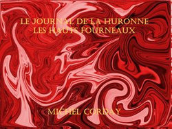 Le journal de la Huronne T1 Les Hauts Fourneaux Le journal de la Huronne T1 Les Hauts Fourneaux
