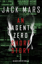 An Agent Zero Short Story (An Agent Zero Spy Thriller)