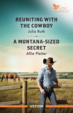 Reuniting With The Cowboy/A Montana-Sized Secret