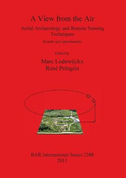 A View from the: Air Aerial Archaeology and Remote Sensing Techniques