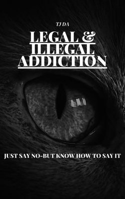 LEGAL & ILLEGAL ADDICTIONS