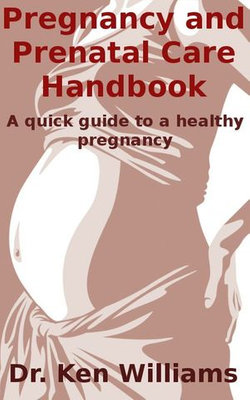 Pregnancy and Prenatal Care Handbook
