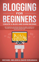 Blogging for Beginners Create a Blog and Earn Income