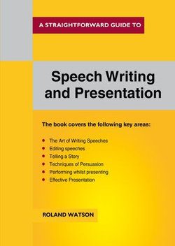 A Straightforward Guide to Speech Writing and Presentation A Straightforward Guide to Speech Writing and Presentation