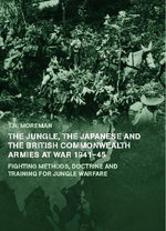 The Jungle, Japanese and the British Commonwealth Armies at War, 1941-45