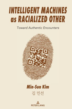 Intelligent Machines As Racialized Other Intelligent Machines As Racialized Other
