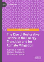 The Rise of Restorative Justice in the Energy Transition and for Climate Mitigation The Rise of Restorative Justice in the Energy Transition and for Climate Mitigation