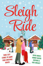 Sleigh Ride: Three sexy stories to warm your Christmas nights