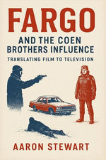 Fargo and the Coen Brothers Influence: Translating Film to Television