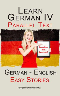 Learn German IV - Parallel Text | Easy Stories (English - German)