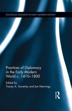 Practices of Diplomacy in the Early Modern World C. 1410-1800