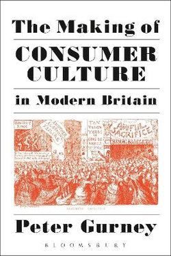 The Making of Consumer Culture in Modern Britain The Making of Consumer Culture in Modern Britain