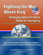 Fighting the War above Iraq: Employing Space Forces to Defeat an Insurgency - Space Force Surveillance and Reconnaissance Capabilities to Isolate the Battlespace, Examples of Blocking Outside Support