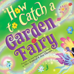 How to Catch a Garden Fairy How to Catch a Garden Fairy