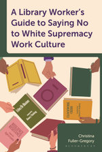 A Library Worker's Guide to Saying No to White Supremacy Work Culture