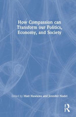 How Compassion Can Transform Our Politics Economy and Society