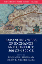 The Cambridge World History: Volume 5, Expanding Webs of Exchange and Conflict, 500CE-1500CE