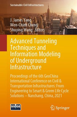 Advanced Tunneling Techniques and Information Modeling of Underground Infrastructure Advanced Tunneling Techniques and Information Modeling of Underground Infrastructure