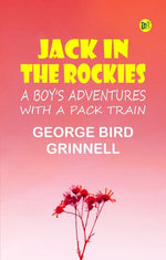 Jack in the Rockies: A Boy's Adventures with a Pack Train