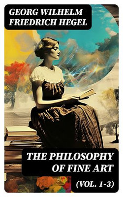 The Philosophy of Fine Art (Vol. 1-3)
