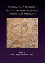 Economy and Exchange in the East Mediterranean during Late Antiquity