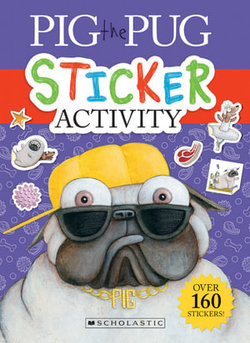 Pig the Pug Sticker Activity Book Pig the Pug Sticker Activity Book