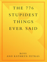 The 776 Stupidest Things Ever Said