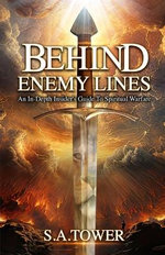 Behind Enemy Lines - An In-Depth Insider's Guide to Spiritual Warfare