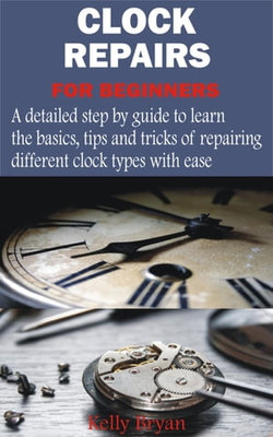 Clock Repairs for Beginners