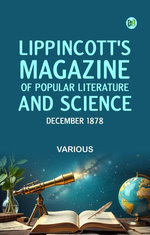 Lippincott's Magazine of Popular Literature and Science December 1878