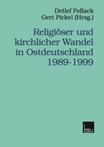 Religioeser und kirchlicher Wandel in Ostdeutschland 1989-1999