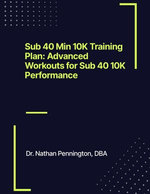 Sub 40 Min 10K Training Plan | Advanced Workouts for Sub 40 10K Performance