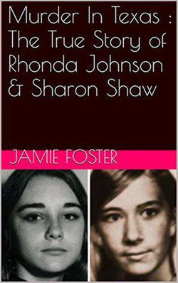 Murder In Texas : The True Story of Rhonda Johnson & Sharon Shaw Murder In Texas : The True Story of Rhonda Johnson & Sharon Shaw