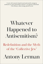 Whatever Happened to Antisemitism?