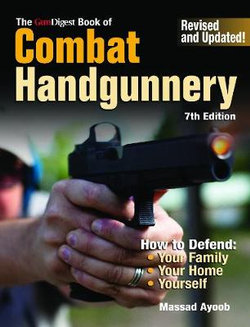 The Gun Digest Book of Combat Handgunnery, 7th Edition