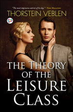 The Theory of the Leisure Class