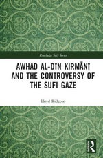 Awhad Al-D&amp;#299;n Kirm&amp;#257;n&amp;#299; and the Controversy of the Sufi Gaze