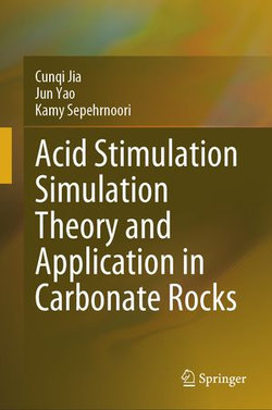 Acid Stimulation Simulation Theory and Application in Carbonate Rocks Acid Stimulation Simulation Theory and Application in Carbonate Rocks