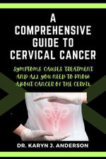 A Comprehensive Guide to Cervical Cancer