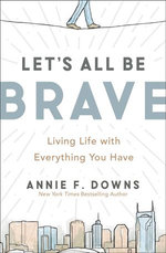 Let's All Be Brave