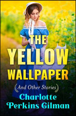 The Yellow Wallpaper and Other Stories